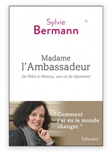 Lire la suite à propos de l’article 3 avril 2023 – Madame l&rsquo;Ambassadeur, de Pékin à Moscou, une vie de diplomate